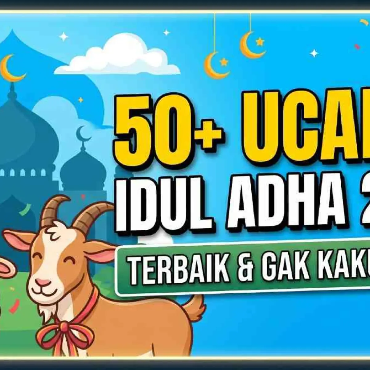 50+ Kata Kata Idul Adha 2026 Terbaik Bebas Copy-Paste Kaku & Lebih Bermakna